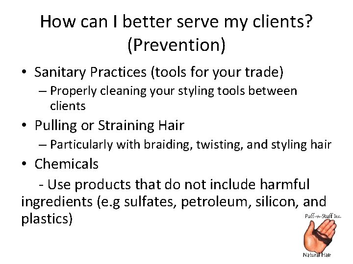 How can I better serve my clients? (Prevention) • Sanitary Practices (tools for your
