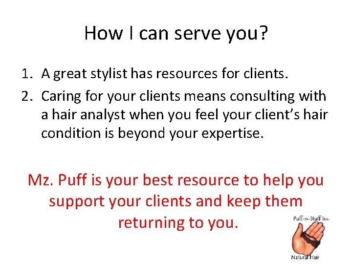 How I can serve you? 1. A great stylist has resources for clients. 2.