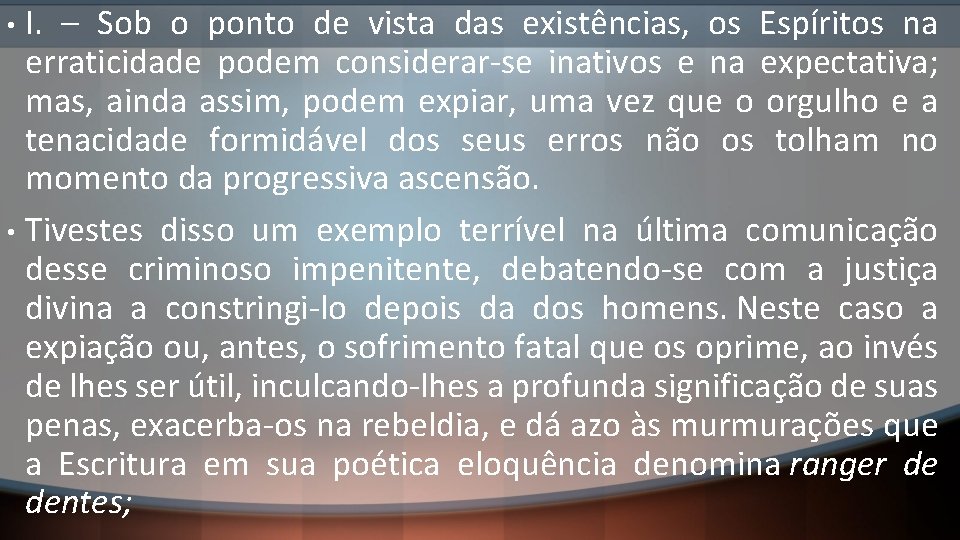 I. – Sob o ponto de vista das existências, os Espíritos na erraticidade podem