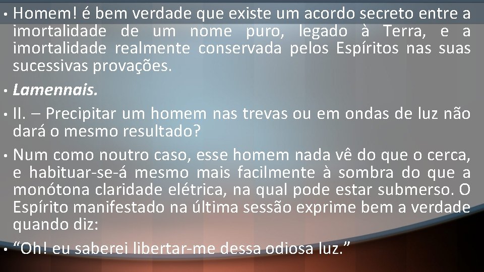 Homem! é bem verdade que existe um acordo secreto entre a imortalidade de um