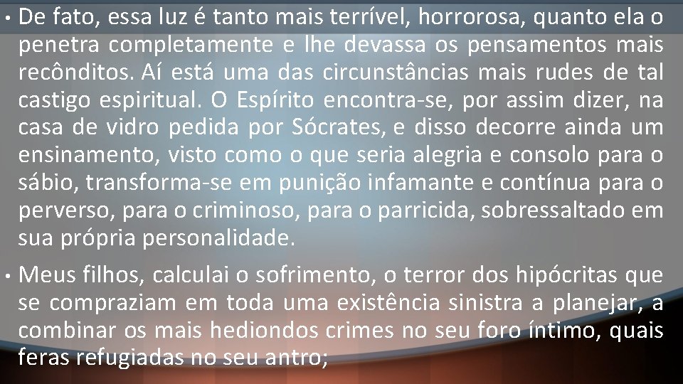 De fato, essa luz é tanto mais terrível, horrorosa, quanto ela o penetra completamente