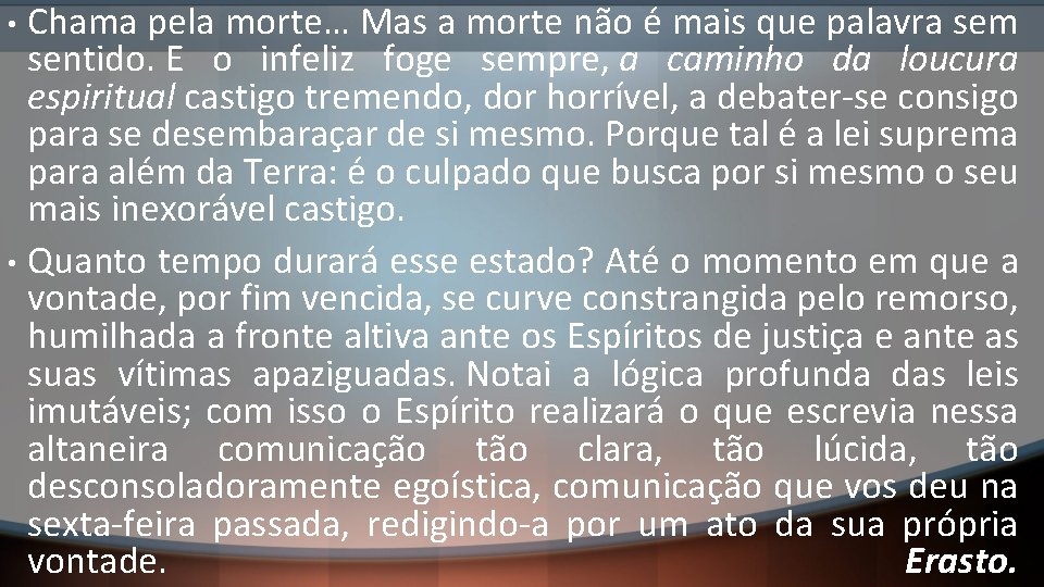 Chama pela morte… Mas a morte não é mais que palavra sem sentido. E