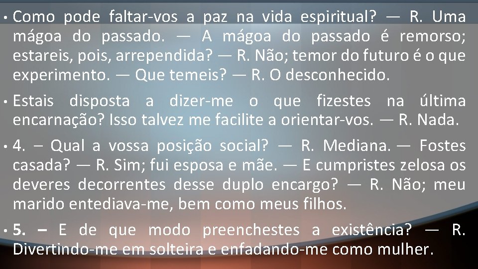 Como pode faltar-vos a paz na vida espiritual? — R. Uma mágoa do passado.