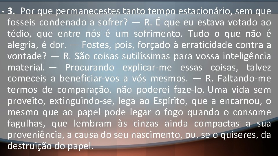  • 3. Por que permanecestes tanto tempo estacionário, sem que fosseis condenado a