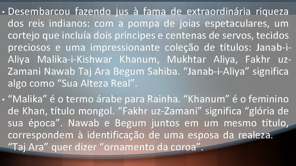 Desembarcou fazendo jus à fama de extraordinária riqueza dos reis indianos: com a pompa