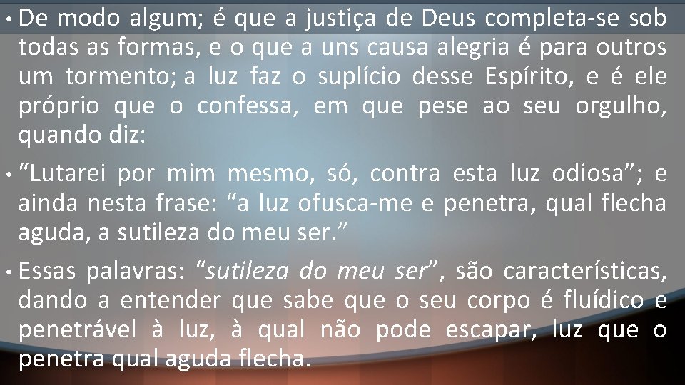 De modo algum; é que a justiça de Deus completa-se sob todas as formas,