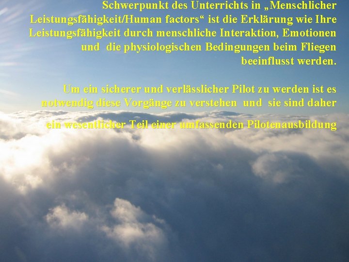 Schwerpunkt des Unterrichts in „Menschlicher Leistungsfähigkeit/Human factors“ ist die Erklärung wie Ihre Leistungsfähigkeit durch