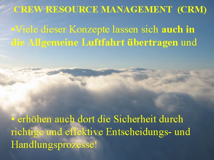 CREW RESOURCE MANAGEMENT (CRM) • Viele dieser Konzepte lassen sich auch in die Allgemeine