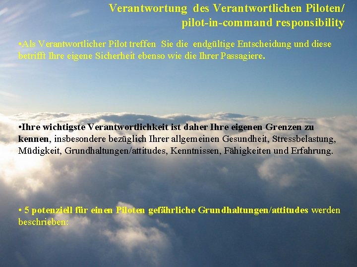 Verantwortung des Verantwortlichen Piloten/ pilot-in-command responsibility • Als Verantwortlicher Pilot treffen Sie die endgültige