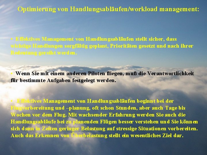 Optimierung von Handlungsabläufen/workload management: • Effektives Management von Handlungsabläufen stellt sicher, dass wichtige Handlungen