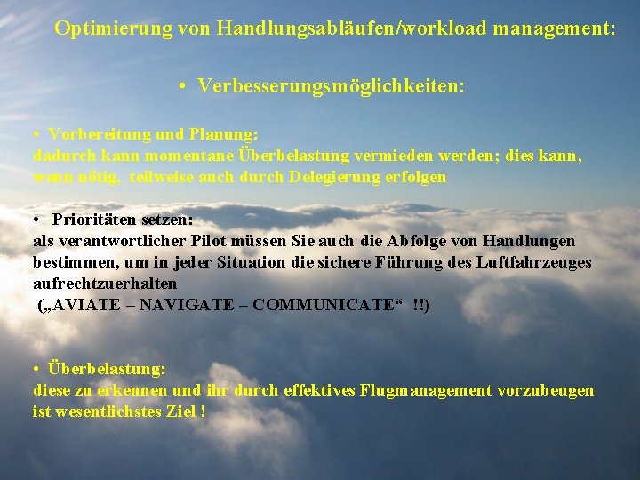 Optimierung von Handlungsabläufen/workload management: • Verbesserungsmöglichkeiten: • Vorbereitung und Planung: dadurch kann momentane Überbelastung