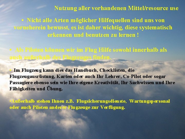 Nutzung aller vorhandenen Mittel/resource use • Nicht alle Arten möglicher Hilfequellen sind uns von