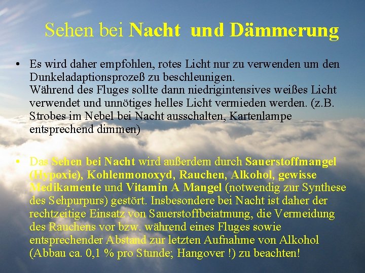 Sehen bei Nacht und Dämmerung • Es wird daher empfohlen, rotes Licht nur zu