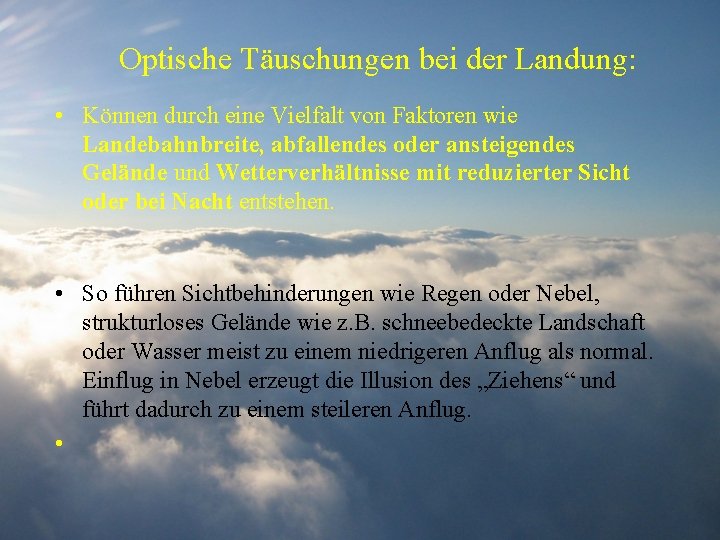 Optische Täuschungen bei der Landung: • Können durch eine Vielfalt von Faktoren wie Landebahnbreite,