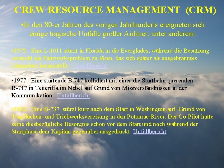 CREW RESOURCE MANAGEMENT (CRM) • In den 80 -er Jahren des vorigen Jahrhunderts ereigneten