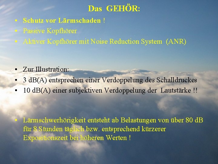 Das GEHÖR: • Schutz vor Lärmschaden ! • Passive Kopfhörer • Aktiver Kopfhörer mit