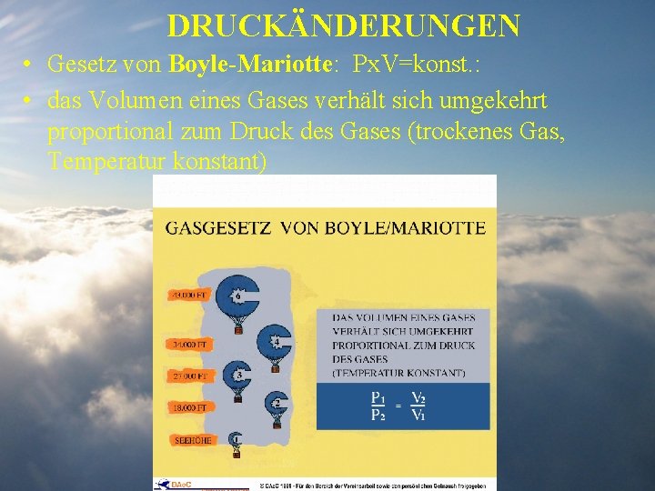 DRUCKÄNDERUNGEN • Gesetz von Boyle-Mariotte: Px. V=konst. : • das Volumen eines Gases verhält