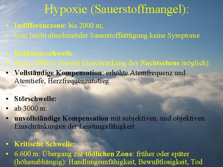 Hypoxie (Sauerstoffmangel): • Indifferenzzone: bis 2000 m; • trotz leicht abnehmender Sauerstoffsättigung keine Symptome