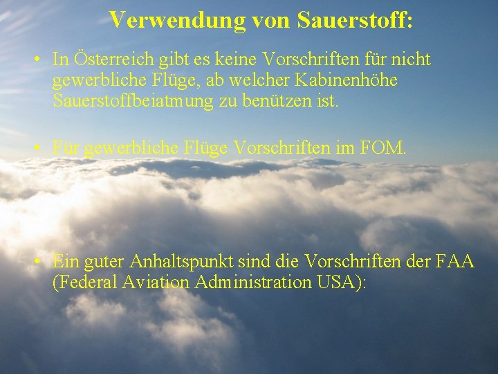 Verwendung von Sauerstoff: • In Österreich gibt es keine Vorschriften für nicht gewerbliche Flüge,