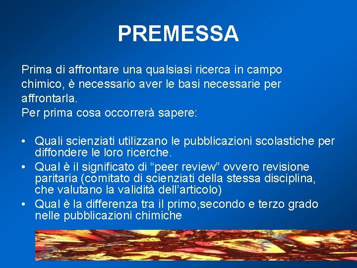 PREMESSA Prima di affrontare una qualsiasi ricerca in campo chimico, è necessario aver le