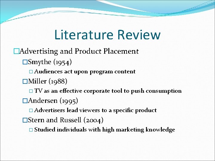 Literature Review �Advertising and Product Placement �Smythe (1954) � Audiences act upon program content