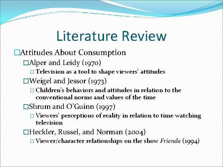Literature Review �Attitudes About Consumption �Alper and Leidy (1970) � Television as a tool Literature Review �Attitudes About Consumption �Alper and Leidy (1970) � Television as a tool