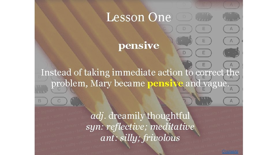 Lesson One pensive Instead of taking immediate action to correct the problem, Mary became