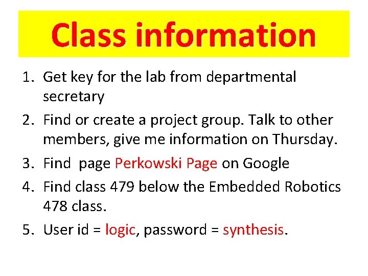 Class information 1. Get key for the lab from departmental secretary 2. Find or