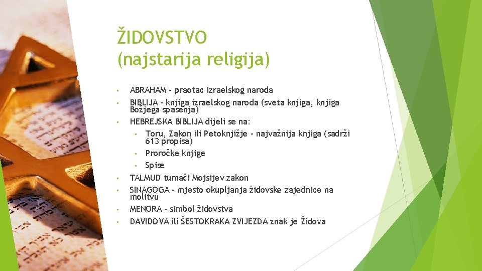 ŽIDOVSTVO (najstarija religija) • • ABRAHAM - praotac izraelskog naroda BIBLIJA – knjiga izraelskog