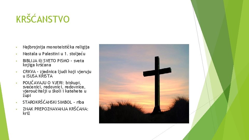 KRŠĆANSTVO • Najbrojnija monoteistička religija • Nastala u Palestini u 1. stoljeću • BIBLIJA