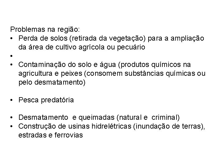 Problemas na região: • Perda de solos (retirada da vegetação) para a ampliação da