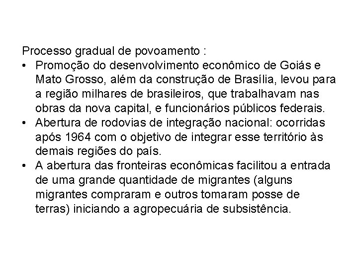 Processo gradual de povoamento : • Promoção do desenvolvimento econômico de Goiás e Mato