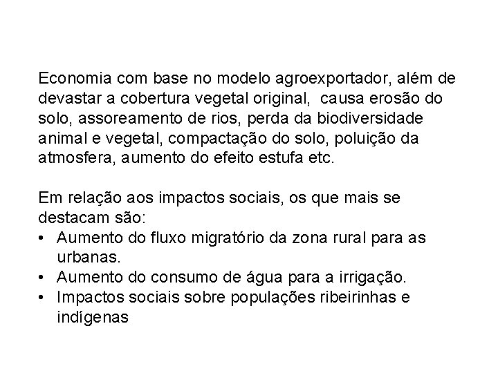 Economia com base no modelo agroexportador, além de devastar a cobertura vegetal original, causa