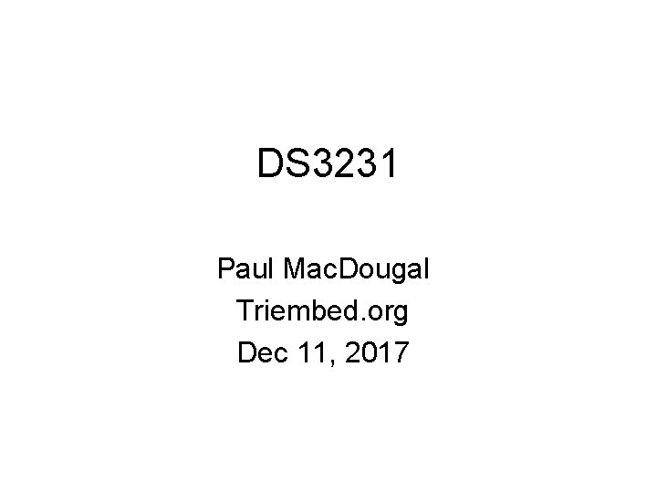 DS 3231 Paul Mac. Dougal Triembed. org Dec 11, 2017 