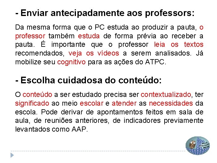 - Enviar antecipadamente aos professors: Da mesma forma que o PC estuda ao produzir