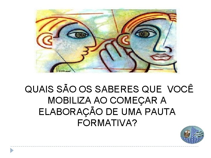 QUAIS SÃO OS SABERES QUE VOCÊ MOBILIZA AO COMEÇAR A ELABORAÇÃO DE UMA PAUTA