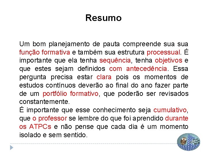 Resumo Um bom planejamento de pauta compreende sua função formativa e também sua estrutura