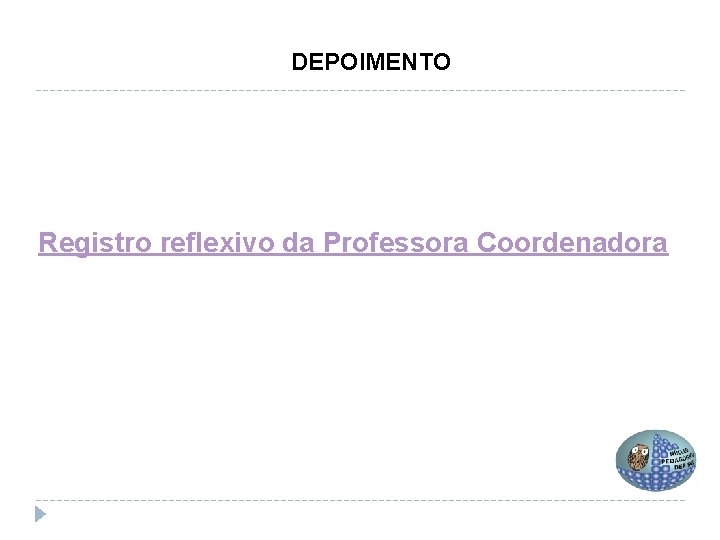 DEPOIMENTO Registro reflexivo da Professora Coordenadora 