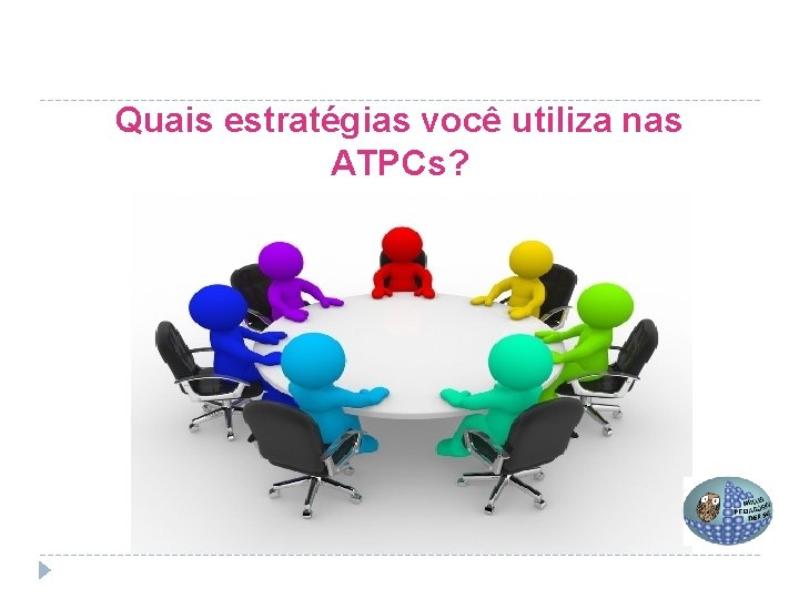 Quais estratégias você utiliza nas ATPCs? 