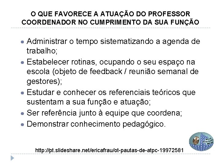 O QUE FAVORECE A ATUAÇÃO DO PROFESSOR COORDENADOR NO CUMPRIMENTO DA SUA FUNÇÃO ●