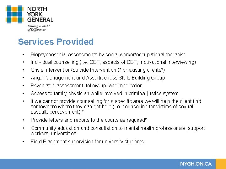 Services Provided • Biopsychosocial assessments by social worker/occupational therapist • Individual counselling (i. e.
