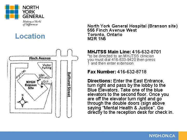 Location North York General Hospital (Branson site) 555 Finch Avenue West Toronto, Ontario M