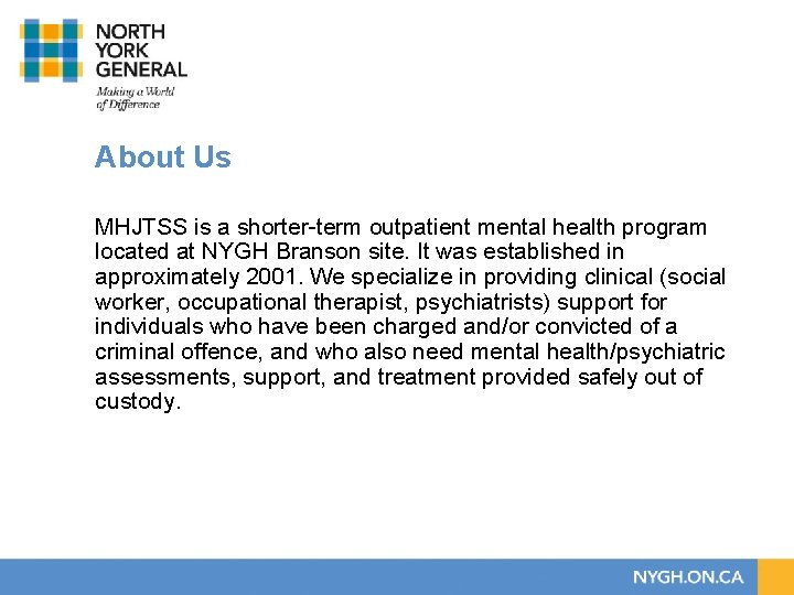 About Us MHJTSS is a shorter-term outpatient mental health program located at NYGH Branson