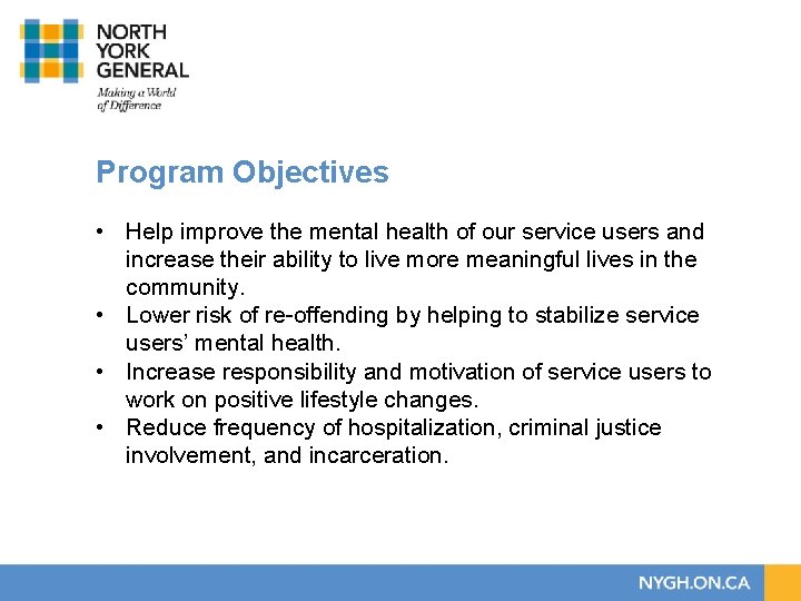 Program Objectives • Help improve the mental health of our service users and increase