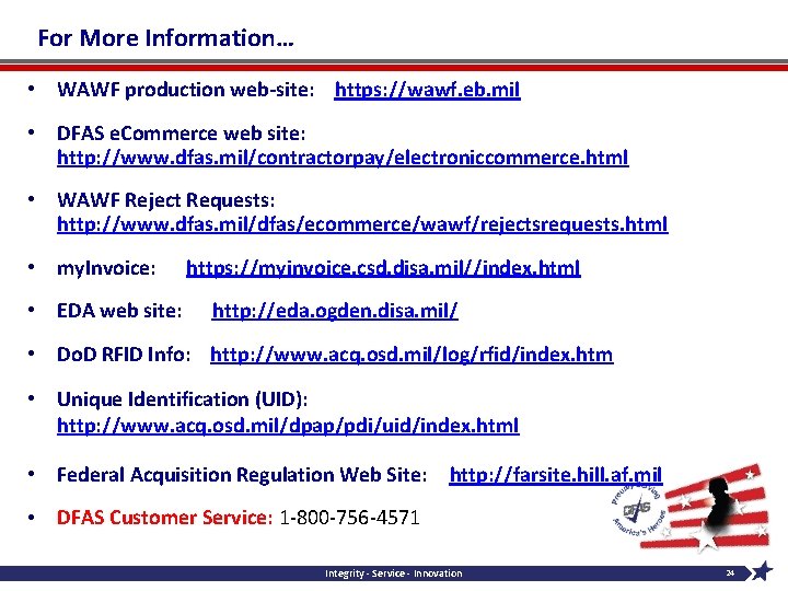 For More Information… • WAWF production web-site: https: //wawf. eb. mil • DFAS e.