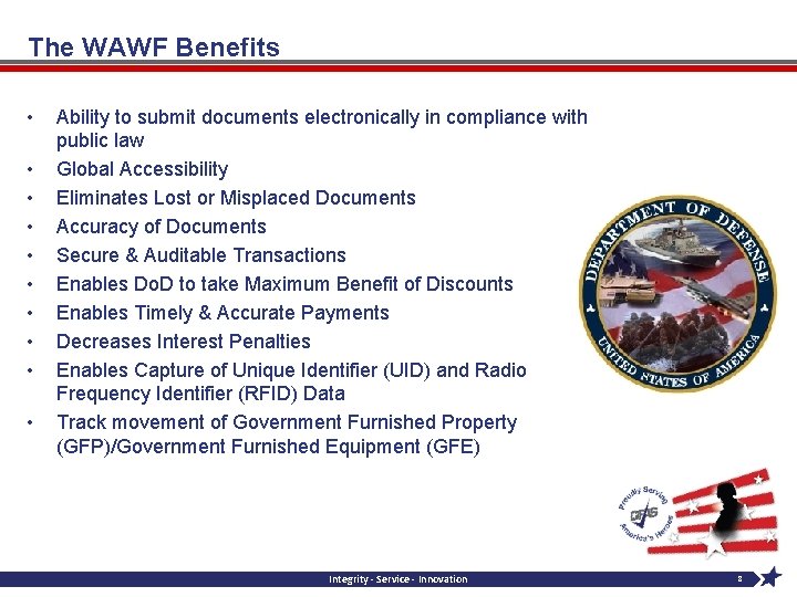 The WAWF Benefits • • • Ability to submit documents electronically in compliance with