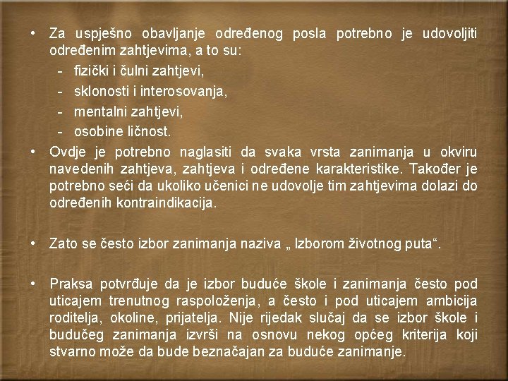  • Za uspješno obavljanje određenog posla potrebno je udovoljiti određenim zahtjevima, a to