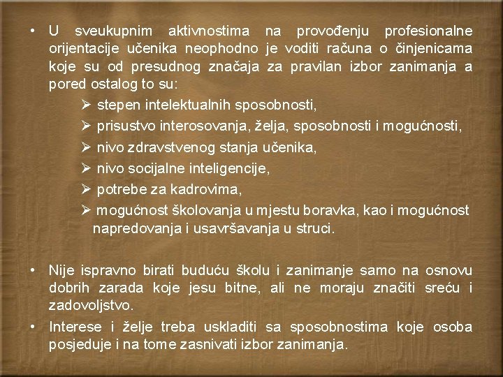  • U sveukupnim aktivnostima na provođenju profesionalne orijentacije učenika neophodno je voditi računa