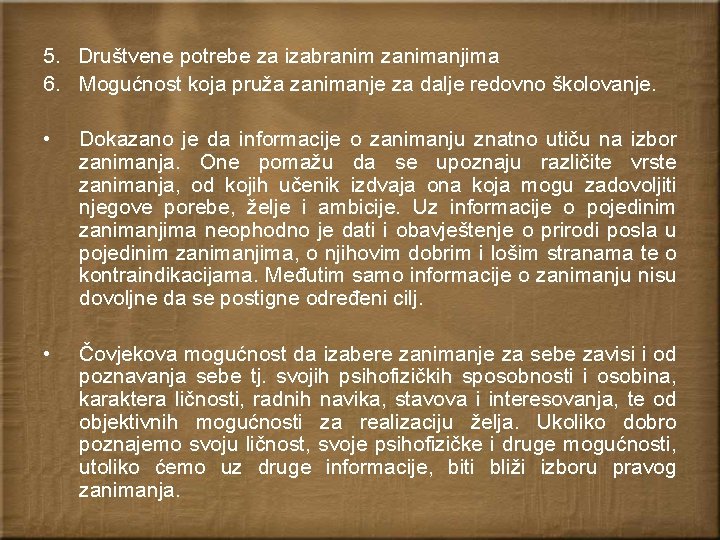 5. Društvene potrebe za izabranim zanimanjima 6. Mogućnost koja pruža zanimanje za dalje redovno
