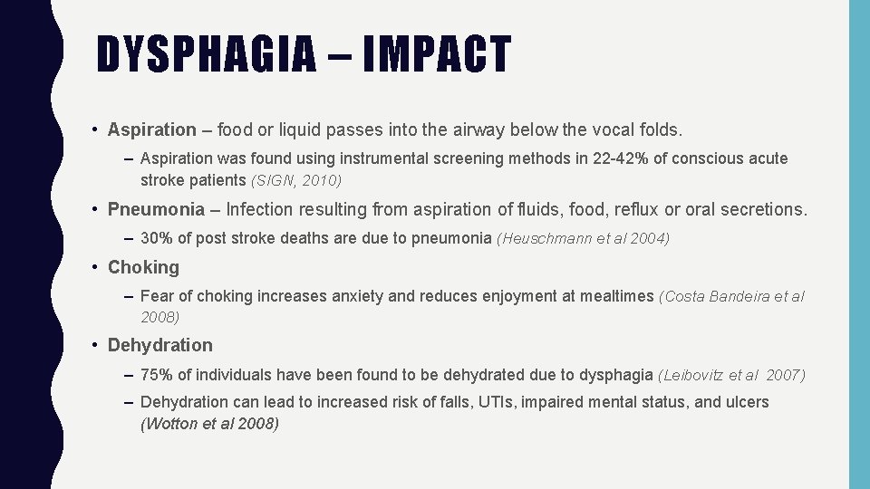 DYSPHAGIA – IMPACT • Aspiration – food or liquid passes into the airway below